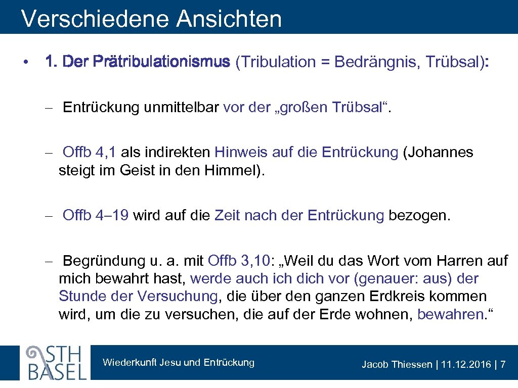 Verschiedene Ansichten • 1. Der Prätribulationismus (Tribulation = Bedrängnis, Trübsal): - Entrückung unmittelbar vor