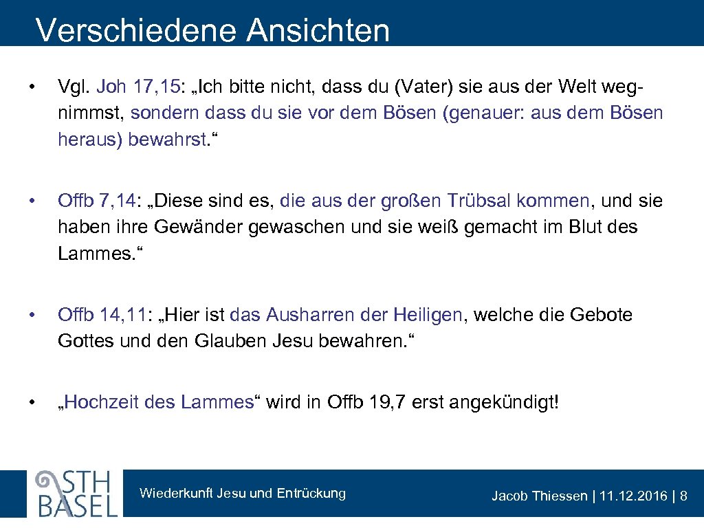 Verschiedene Ansichten • Vgl. Joh 17, 15: „Ich bitte nicht, dass du (Vater) sie