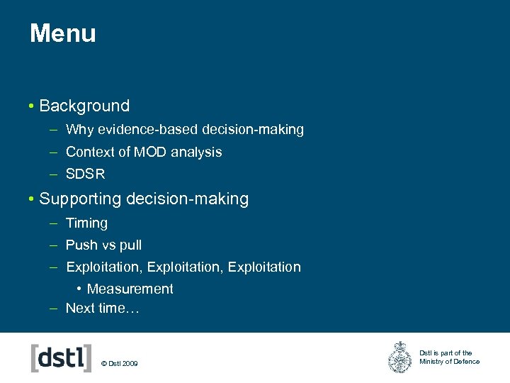 Menu • Background – Why evidence-based decision-making – Context of MOD analysis – SDSR