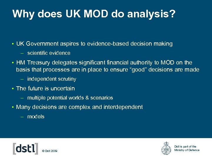 Why does UK MOD do analysis? • UK Government aspires to evidence-based decision making