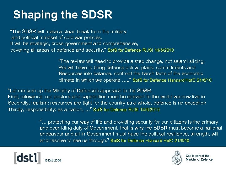 Shaping the SDSR “The SDSR will make a clean break from the military and