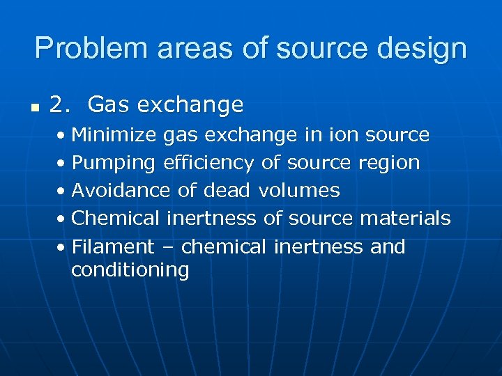 Problem areas of source design n 2. Gas exchange • Minimize gas exchange in