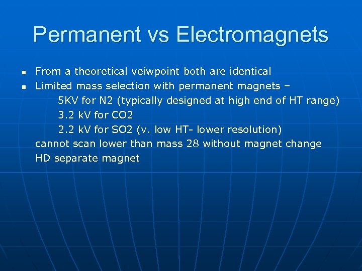 Permanent vs Electromagnets n n From a theoretical veiwpoint both are identical Limited mass