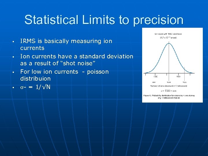 Statistical Limits to precision § § IRMS is basically measuring ion currents Ion currents