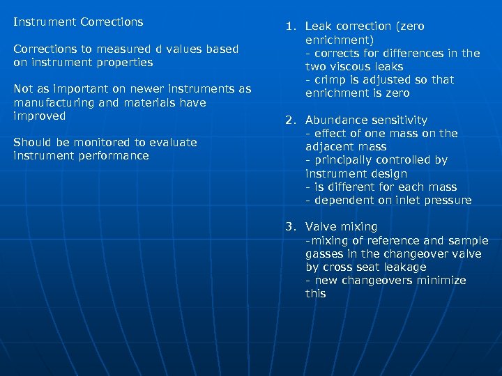 Instrument Corrections to measured d values based on instrument properties Not as important on