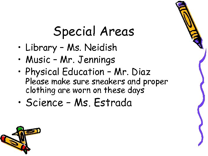 Special Areas • Library – Ms. Neidish • Music – Mr. Jennings • Physical