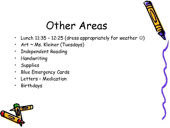 Other Areas • • Lunch 11: 35 – 12: 25 (dress appropriately for weather