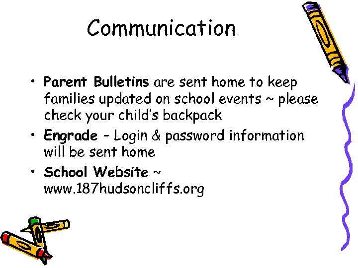 Communication • Parent Bulletins are sent home to keep families updated on school events