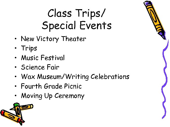 Class Trips/ Special Events • • New Victory Theater Trips Music Festival Science Fair