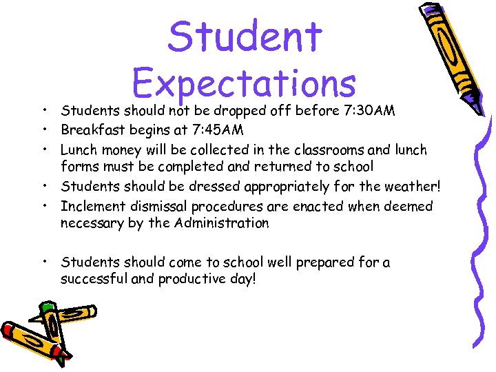 Student Expectations • Students should not be dropped off before 7: 30 AM •