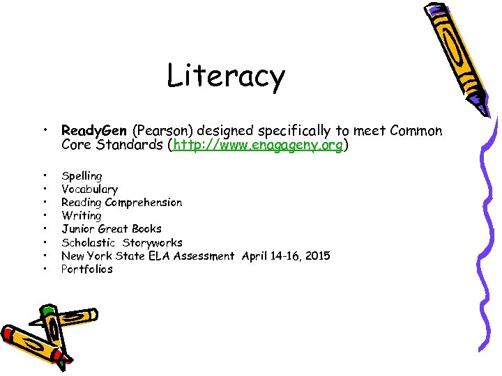 Literacy • Ready. Gen (Pearson) designed specifically to meet Common Core Standards (http: //www.