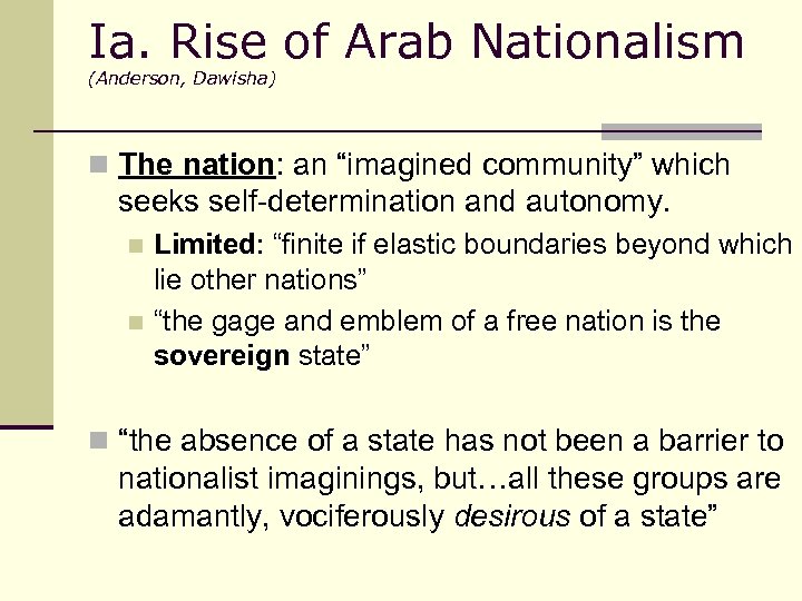 Ia. Rise of Arab Nationalism (Anderson, Dawisha) n The nation: an “imagined community” which