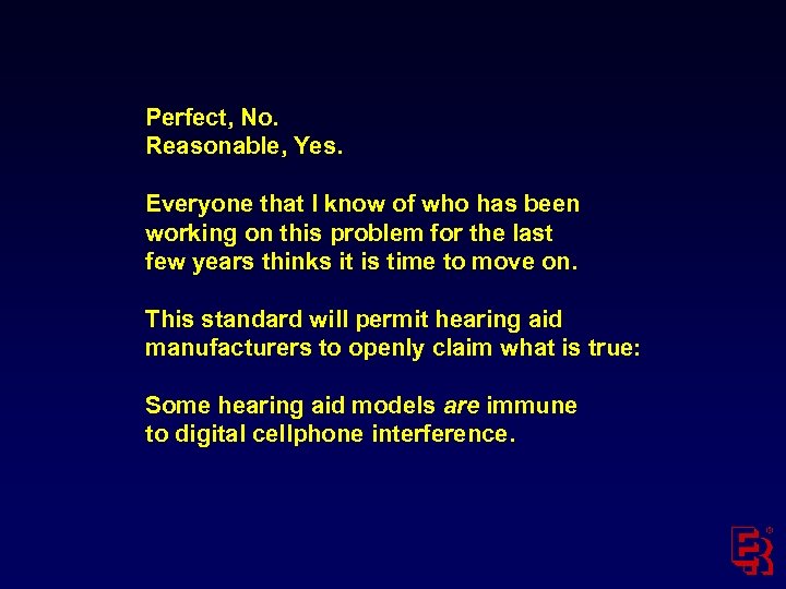 Perfect, No. Reasonable, Yes. Everyone that I know of who has been working on