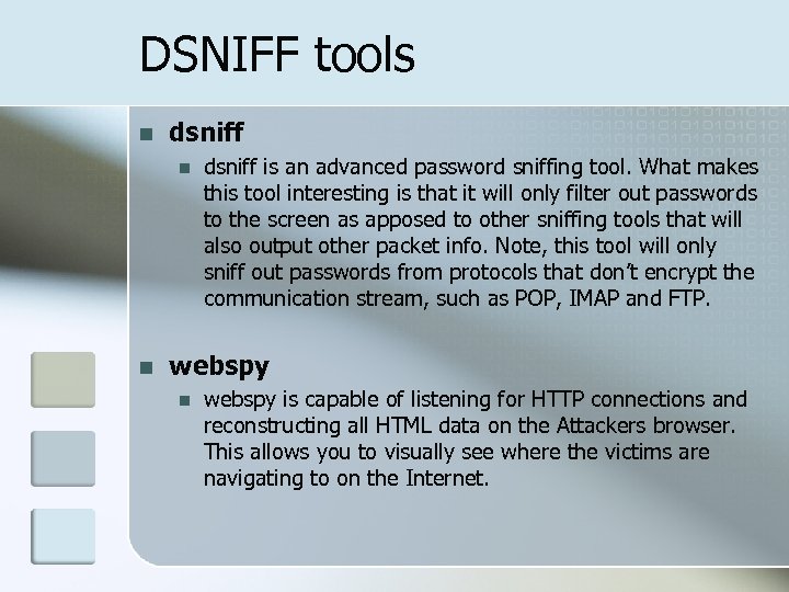 DSNIFF tools n dsniff n n dsniff is an advanced password sniffing tool. What