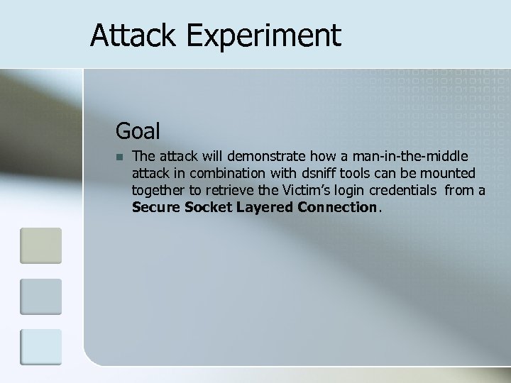 Attack Experiment Goal n The attack will demonstrate how a man-in-the-middle attack in combination