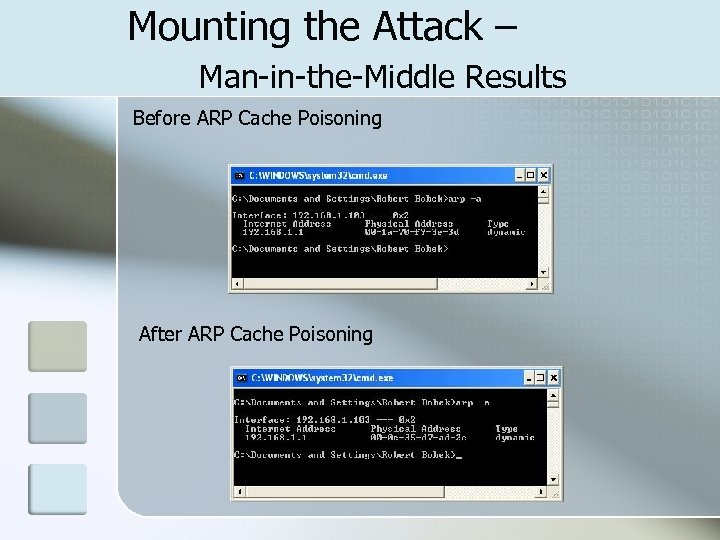 Mounting the Attack – Man-in-the-Middle Results Before ARP Cache Poisoning After ARP Cache Poisoning