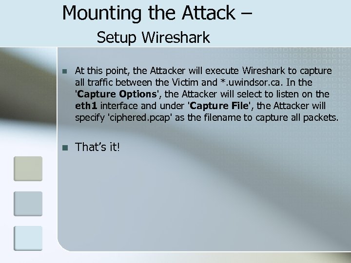 Mounting the Attack – Setup Wireshark n At this point, the Attacker will execute