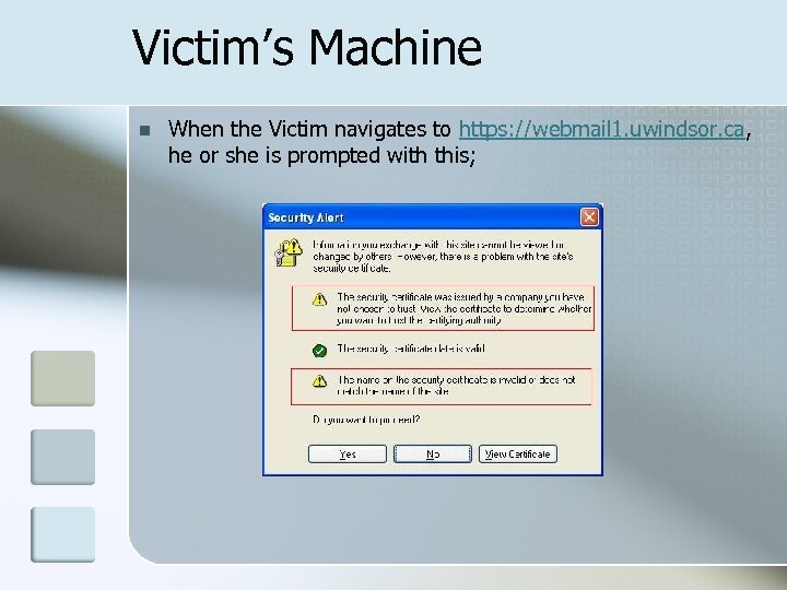 Victim’s Machine n When the Victim navigates to https: //webmail 1. uwindsor. ca, he