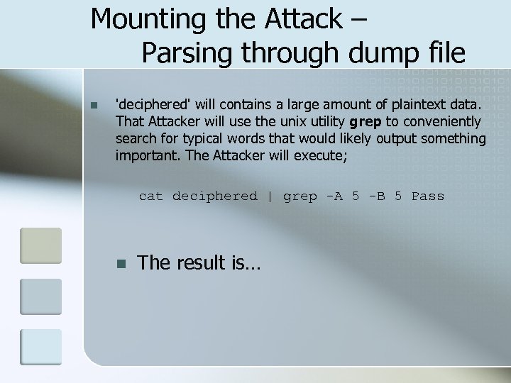 Mounting the Attack – Parsing through dump file n 'deciphered' will contains a large