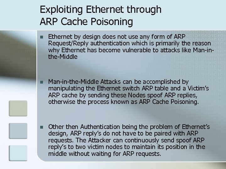 Exploiting Ethernet through ARP Cache Poisoning n Ethernet by design does not use any
