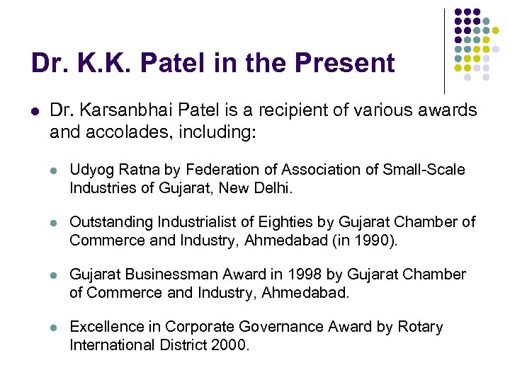 Dr. K. K. Patel in the Present l Dr. Karsanbhai Patel is a recipient