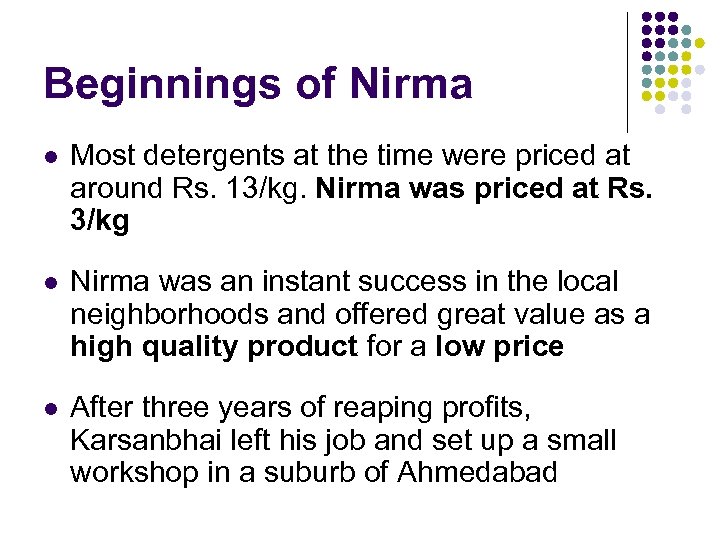 Beginnings of Nirma l Most detergents at the time were priced at around Rs.