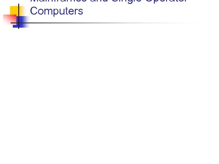 Mainframes and Single Operator Computers 