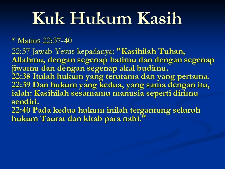 Kuk Hukum Kasih * Matius 22: 37 -40 22: 37 Jawab Yesus kepadanya: 