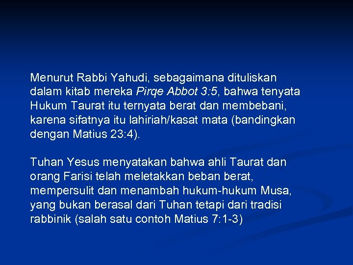 Menurut Rabbi Yahudi, sebagaimana dituliskan dalam kitab mereka Pirqe Abbot 3: 5, bahwa tenyata