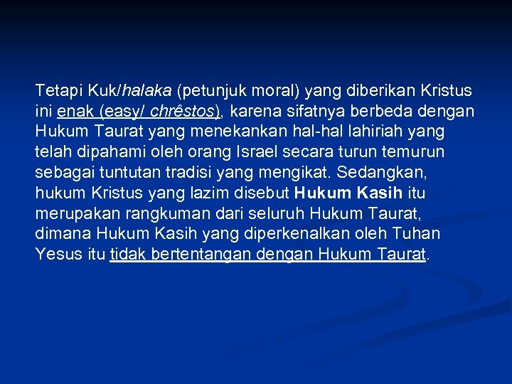 Tetapi Kuk/halaka (petunjuk moral) yang diberikan Kristus ini enak (easy/ chrêstos), karena sifatnya berbeda