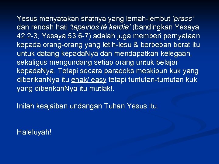 Yesus menyatakan sifatnya yang lemah-lembut ‘praos’ dan rendah hati ‘tapeinos tê kardia’ (bandingkan Yesaya