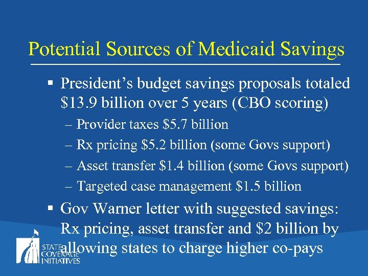 Potential Sources of Medicaid Savings § President’s budget savings proposals totaled $13. 9 billion
