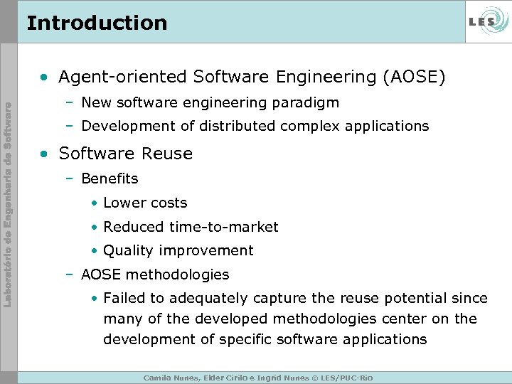 Introduction • Agent-oriented Software Engineering (AOSE) – New software engineering paradigm – Development of