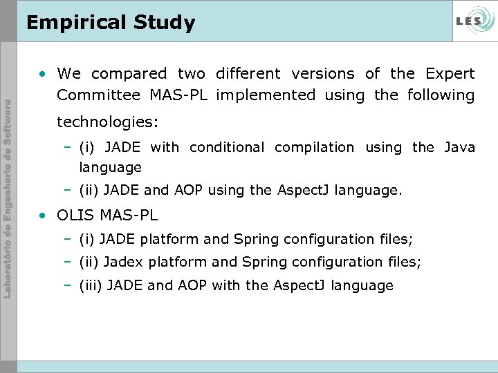 Empirical Study • We compared two different versions of the Expert Committee MAS-PL implemented