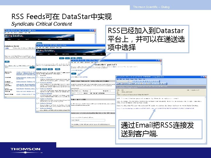 Thomson Scientific -- Dialog RSS Feeds可在 Data. Star中实现 Syndicate Critical Content RSS已经加入到Datastar 平台上，并可以在递送选 项中选择