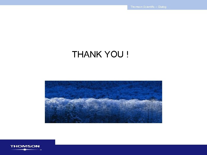 Thomson Scientific -- Dialog THANK YOU ! 