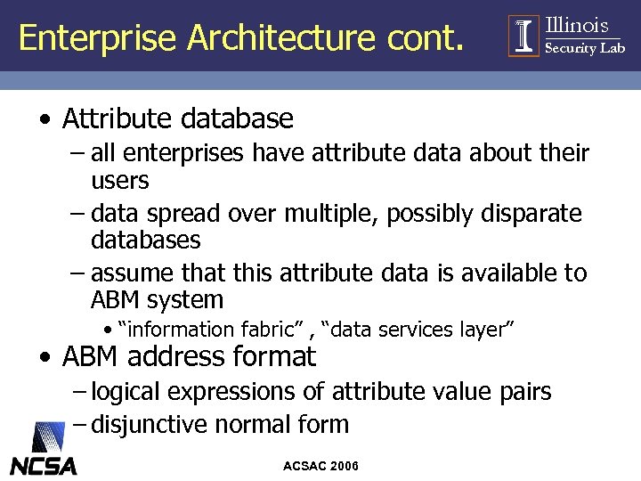 Enterprise Architecture cont. Illinois Security Lab • Attribute database – all enterprises have attribute