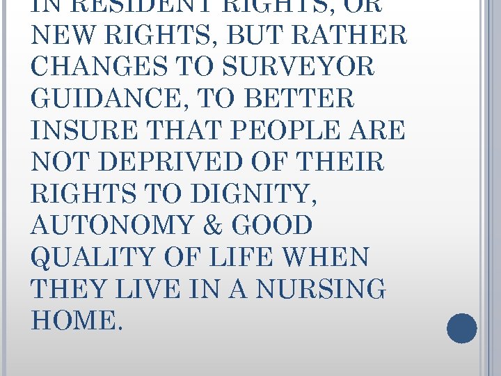 IN RESIDENT RIGHTS, OR NEW RIGHTS, BUT RATHER CHANGES TO SURVEYOR GUIDANCE, TO BETTER