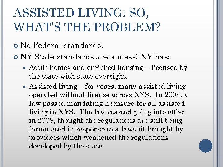 ASSISTED LIVING: SO, WHAT’S THE PROBLEM? No Federal standards. NY State standards are a
