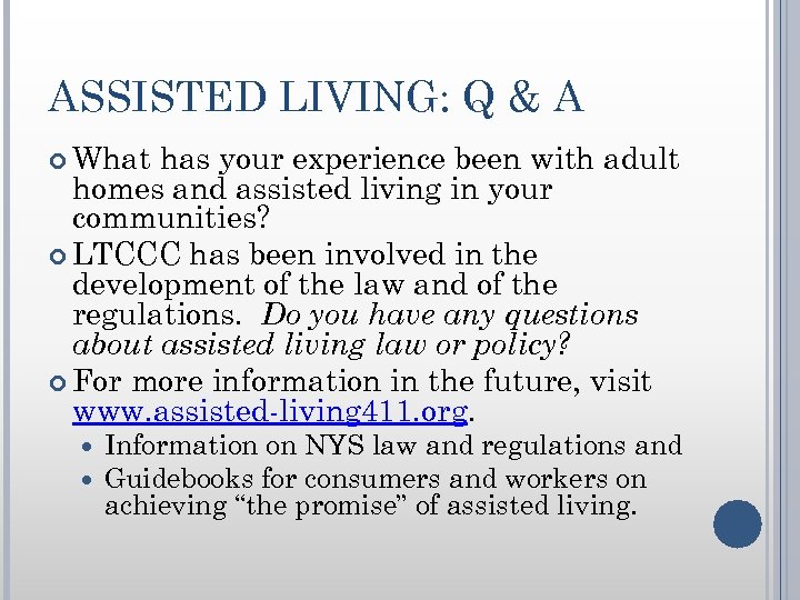 ASSISTED LIVING: Q & A What has your experience been with adult homes and
