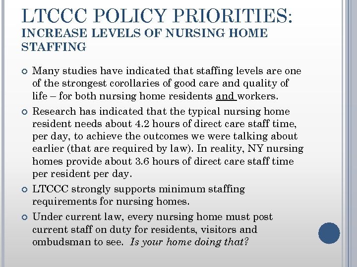 LTCCC POLICY PRIORITIES: INCREASE LEVELS OF NURSING HOME STAFFING Many studies have indicated that
