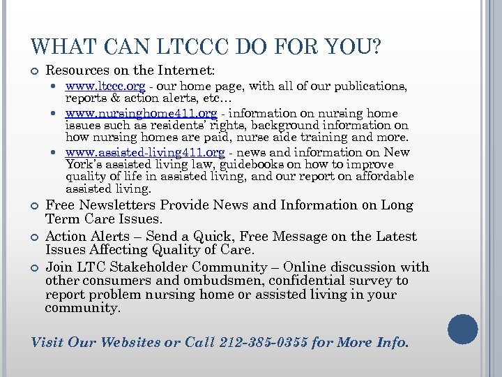 WHAT CAN LTCCC DO FOR YOU? Resources on the Internet: www. ltccc. org our
