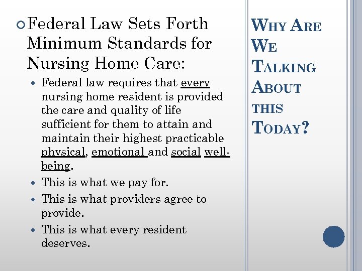  Federal Law Sets Forth Minimum Standards for Nursing Home Care: Federal law requires