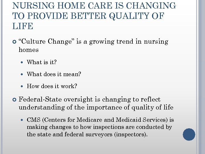 NURSING HOME CARE IS CHANGING TO PROVIDE BETTER QUALITY OF LIFE “Culture Change” is