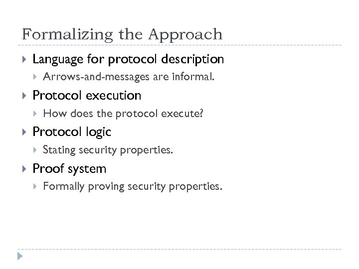 Formalizing the Approach Language for protocol description Protocol execution How does the protocol execute?