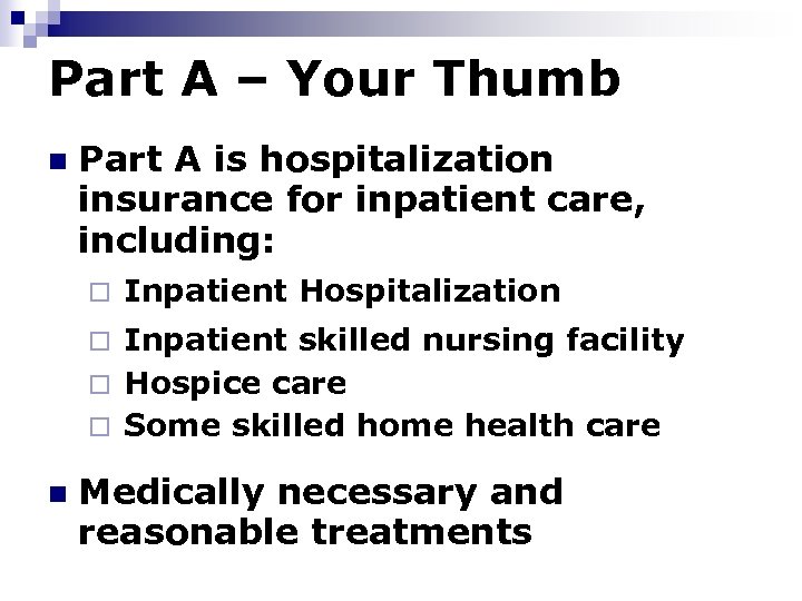Part A – Your Thumb n Part A is hospitalization insurance for inpatient care,