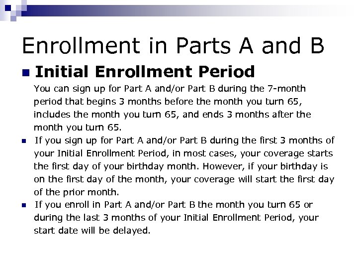 Enrollment in Parts A and B n Initial Enrollment Period You can sign up