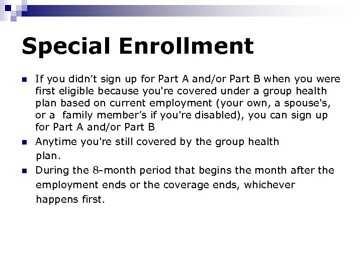 Special Enrollment If you didn’t sign up for Part A and/or Part B when