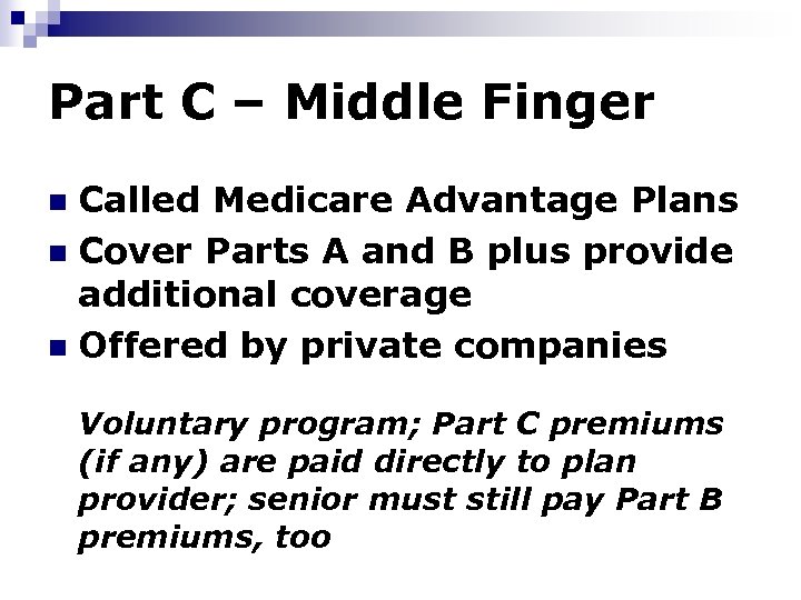 Part C – Middle Finger Called Medicare Advantage Plans n Cover Parts A and